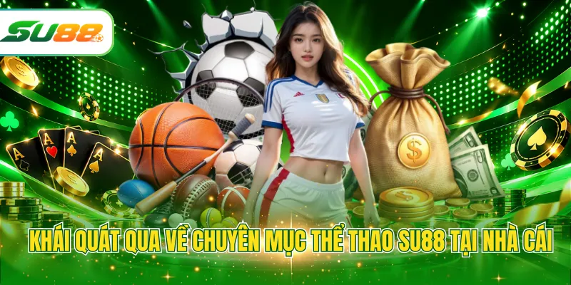 Khái quát qua về chuyên mục thể thao SU88 tại nhà cái
