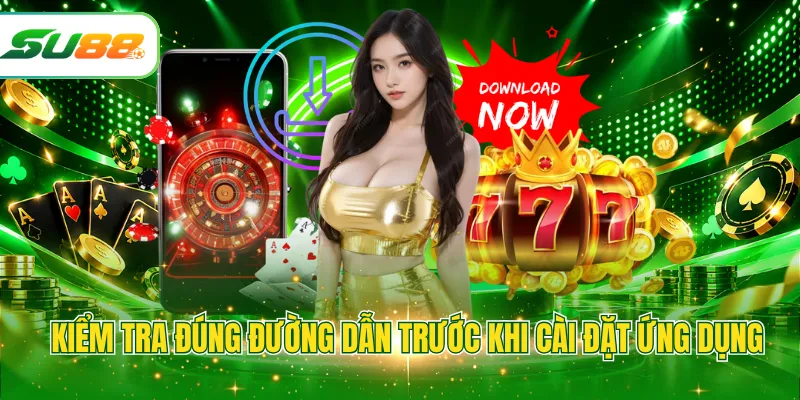 Kiểm tra đúng đường dẫn trước khi cài đặt ứng dụng