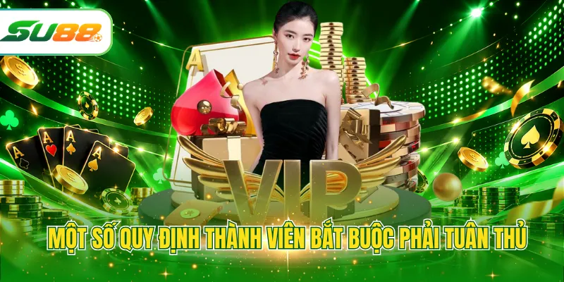 Một số quy định thành viên bắt buộc phải tuân thủ