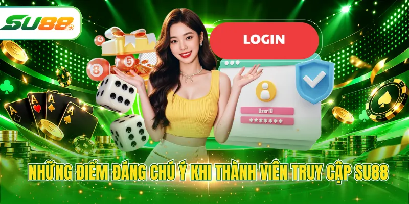 Những điểm đáng chú ý khi thành viên truy cập SU88