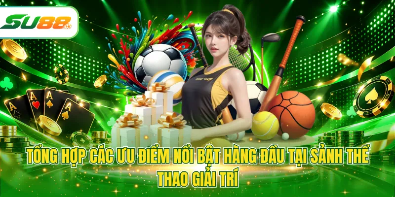 Tổng hợp các ưu điểm nổi bật hàng đầu tại sảnh thể thao giải trí